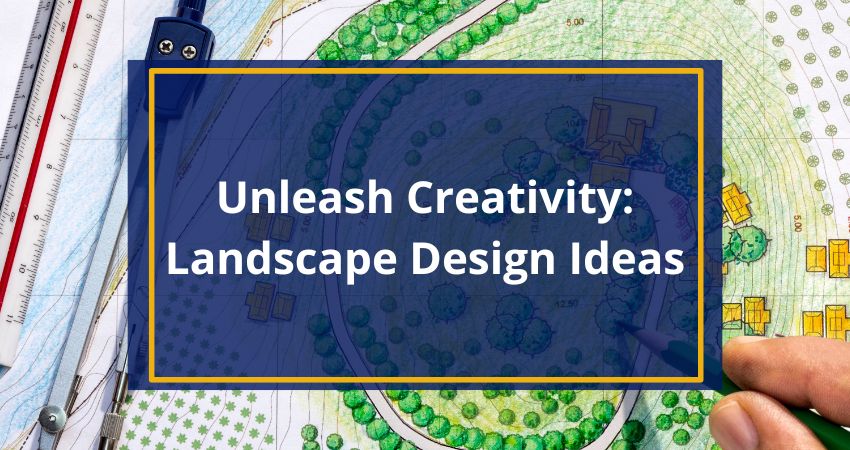 Unleash Creativity: Landscape Design Ideas